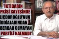 ‘İktidarın tepkisi sayesinde Kılıçdaroğlu’nun iddialarından haberdar olmayan AK Partili kalmadı’