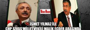 İsmet Yılmaz ile CHP Sivas Milletvekili Malik Ecder arasında konuşma polemiği