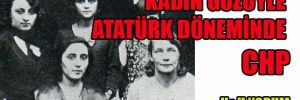 Kadın gözüyle Atatürk döneminde  CHP