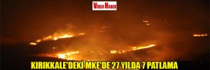Kırıkkale’deki MKE’de 27 yılda 7 patlama