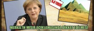 Merkel’in Mısır açıklamasında dikkat edilmesi gereken husus