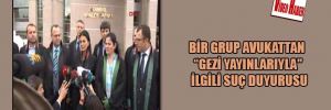 Bir grup avukattan “Gezi yayınlarıyla” ilgili suç duyurusu