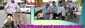 AKP önündeki eşekli eyleme polis engeli