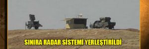 Sınıra radar sistemi yerleştirildi
