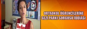 Ortaokul öğrencilerine Gezi Parkı sorgusu iddiası