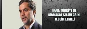 İran: Türkiye de kimyasal silahlarını teslim etmeli