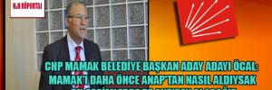 CHP Mamak Belediye Başkan Aday Adayı Öcal: Mamak’ı daha önce ANAP’tan nasıl aldıysak bu seçimlerde de AKP’den alacağız