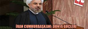 İran Cumhurbaşkanı: Dünya güçleri İran’ın nükleer haklarını resmen tanıdı