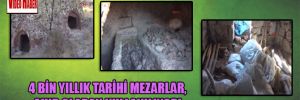 4 bin yıllık tarihi mezarlar, ahır olarak kullanılıyor!