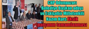 CHP Odunpazarı Belediye Başkan adayı ve Eskişehir Milletvekili Kazım Kurt: Eksik parçanın tamamlanması lazım