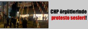 CHP örgütlerinde protesto sesleri!