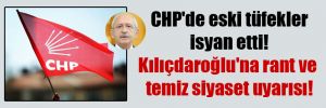 CHP’de eski tüfekler isyan etti! Kılıçdaroğlu’na rant ve temiz siyaset uyarısı!