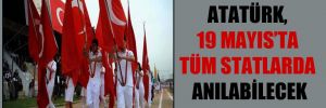 Atatürk, 19 Mayıs’ta tüm statlarda anılabilecek