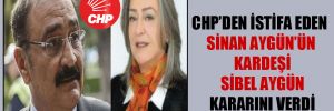 CHP’den istifa eden Sinan Aygün’ün kardeşi Sibel Aygün kararını verdi