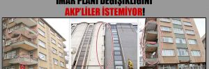 Avcılar Belediyesi’nin depreme karşı imar planı değişikliğini AKP’liler istemiyor!