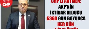 CHP’li Antmen: AKP’nin iktidar olduğu 6360 gün boyunca her gün 4 işçi öldü!