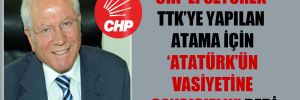 CHP’li Özyürek TTK’ye yapılan atama için ‘Atatürk’ün vasiyetine saygısızlık’ dedi