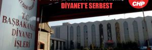 CHP’li belediyelere yasak, Diyanet’e serbest