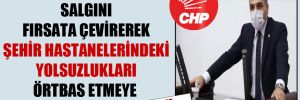 CHP’li Şahin: AKP, salgını fırsata çevirerek şehir hastanelerindeki yolsuzlukları örtbas etmeye çalışıyor!