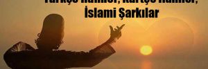 Türkçe İlahiler, Kürtçe İlahiler, İslami Şarkılar