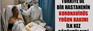 Türkiye’de bir hastanenin koronavirüs yoğun bakımı ilk kez görüntülendi