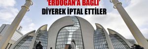 Almanya’dan Diyanet kararı: ‘Erdoğan’a bağlı’ diyerek iptal ettiler
