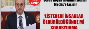 CHP’li Antmen, Sevda Noyan’ın ölüm listesini Meclis’e taşıdı!