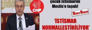 CHP’li Antmen YouTube’daki çocuk istismarını Meclis’e taşıdı!