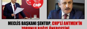 Meclis Başkanı Şentop, CHP’li Antmen’in zorunlu bağış önergesini beğenmedi, iade etti!