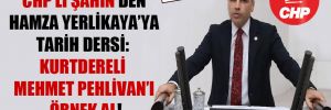 CHP’li Şahin’den Hamza Yerlikaya’ya tarih dersi: Kurtdereli Mehmet Pehlivan’ı örnek al!
