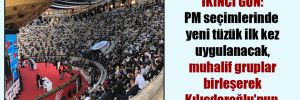 CHP kurultayında ikinci gün: PM seçimlerinde yeni tüzük ilk kez uygulanacak, muhalif gruplar birleşerek Kılıçdaroğlu’nun listesini delebilir
