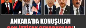 Ankara’da konuşulan son ittifak senaryoları!