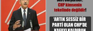 Kılıçdaroğlu’na sert eleştiriler: CHP kimsenin tekelinde değildir!