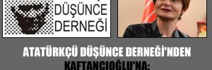 Atatürkçü Düşünce Derneği’nden Kaftancıoğlu’na: Rahatsızlık Atatürk’ten mi?