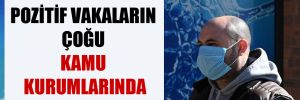 ‘Ankara’da pozitif vakaların çoğu kamu kurumlarında çalışanlar’