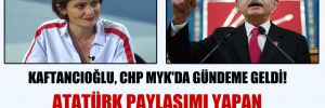 Kaftancıoğlu, CHP MYK’da gündeme geldi! Atatürk paylaşımı yapan CHP’lilere ‘Disiplin’ tehdidi!