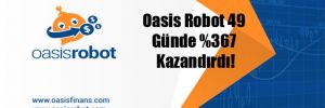Oasis Robot 49 Günde yüzde 367 Kazandırdı!