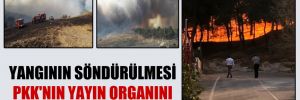 Yangının söndürülmesi PKK’nın yayın organını üzdü!