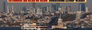 Uzmanlar, ‘aynı şiddette deprem İstanbul’da olsa ne olur’ sorusuna cevap verdi!