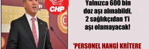 CHP’li Emir uyardı ve sordu: Yalnızca 600 bin doz aşı alınabildi,  2 sağlıkçıdan 1’i aşı olamayacak!