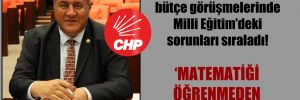 CHP’li Gürer, bütçe görüşmelerinde Milli Eğitim’deki sorunları sıraladı!