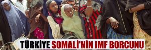 Türkiye Somali’nin IMF borcunu neden ödedi?