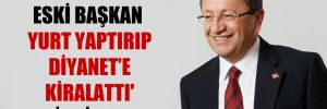 ‘AKP’li eski başkan yurt yaptırıp Diyanet’e kiralattı’ iddiası!