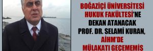 Boğaziçi Üniversitesi Hukuk Fakültesi’ne dekan atanacak Prof. Dr. Selami Kuran, AİHM’de mülakatı geçememiş