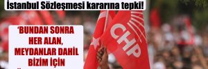 CHP’li kadın yöneticilerden, İstanbul Sözleşmesi kararına tepki!
