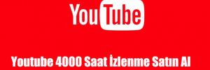 Youtube 4000 Saat İzlenme Satın Al