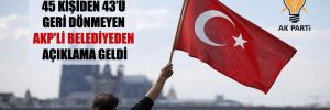 Almanya’ya gönderdikleri 45 kişiden 43’ü geri dönmeyen AKP’li belediyeden açıklama geldi