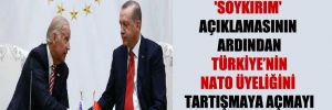 İktidar, Biden’ın ‘soykırım’ açıklamasının ardından Türkiye’nin NATO üyeliğini tartışmaya açmayı düşünüyor