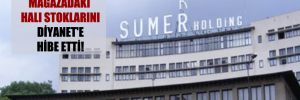 Sümer Holding, mağazadaki halı stoklarını Diyanet’e hibe etti!