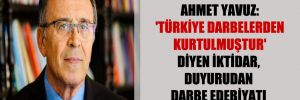 Emekli Tümgeneral Ahmet Yavuz: ‘Türkiye darbelerden kurtulmuştur’ diyen iktidar, duyurudan darbe edebiyatı çıkardı